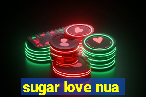 sugar love nua